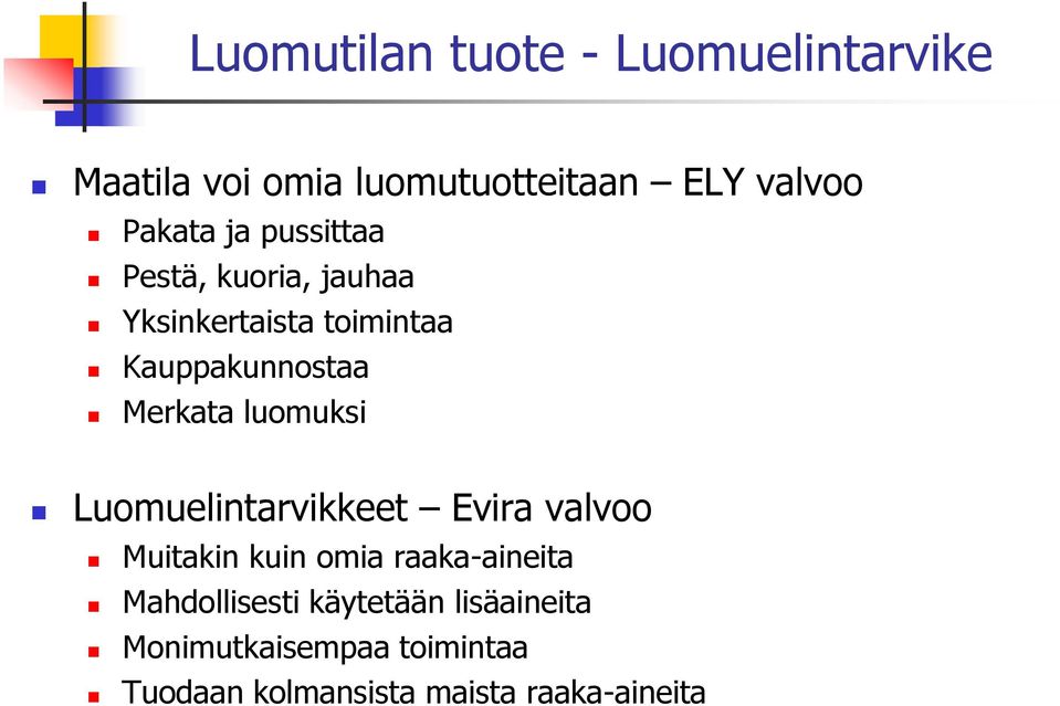 luomuksi Luomuelintarvikkeet Evira valvoo Muitakin kuin omia raaka-aineita