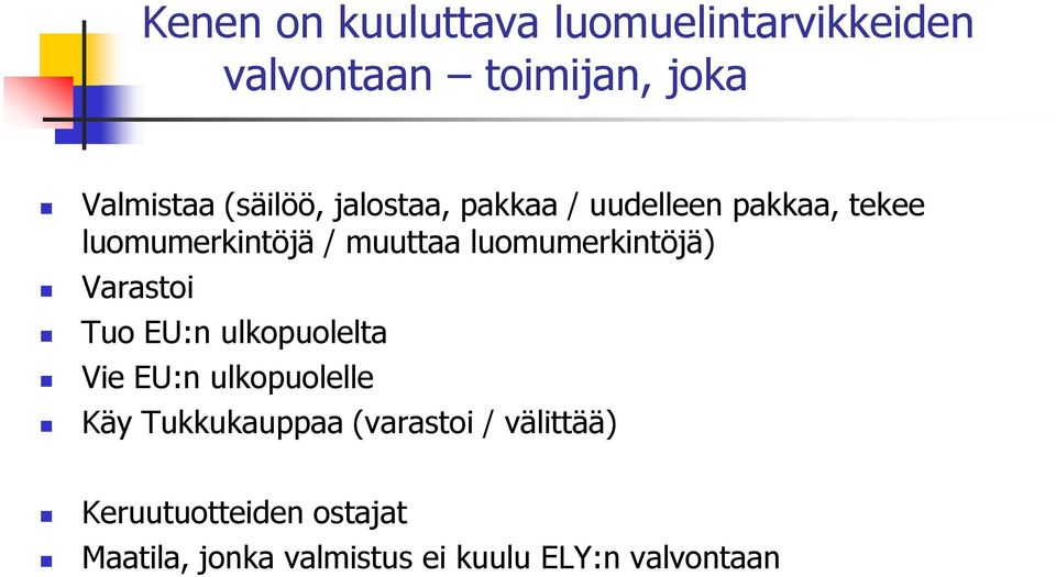 luomumerkintöjä) Varastoi Tuo EU:n ulkopuolelta Vie EU:n ulkopuolelle Käy