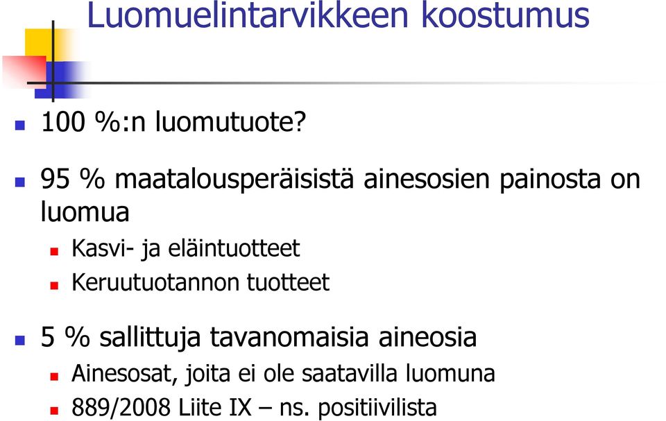 eläintuotteet Keruutuotannon tuotteet 5 % sallittuja tavanomaisia