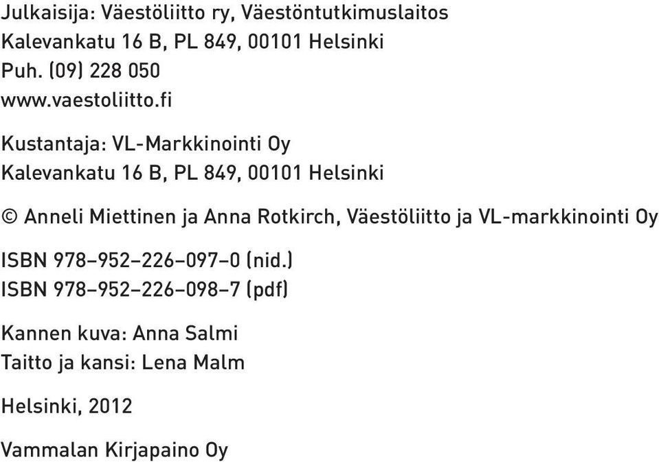 fi Kustantaja: VL-Markkinointi Oy Kalevankatu 16 B, PL 849, 00101 Helsinki Anneli Miettinen ja Anna