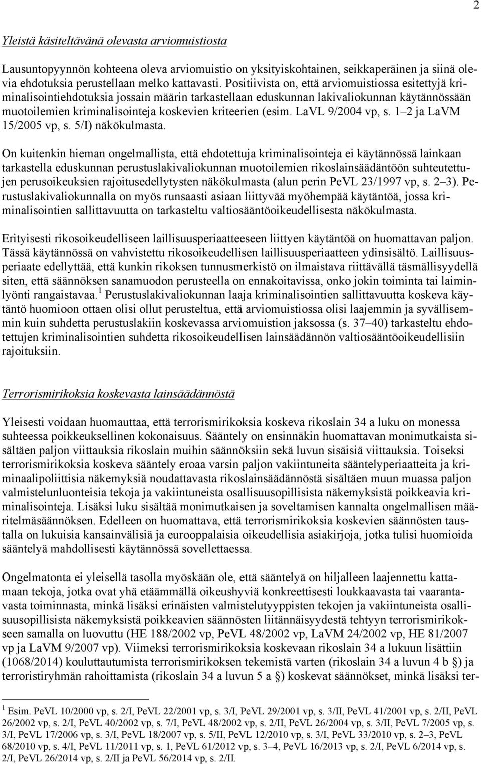 (esim. LaVL 9/2004 vp, s. 1 2 ja LaVM 15/2005 vp, s. 5/I) näkökulmasta.