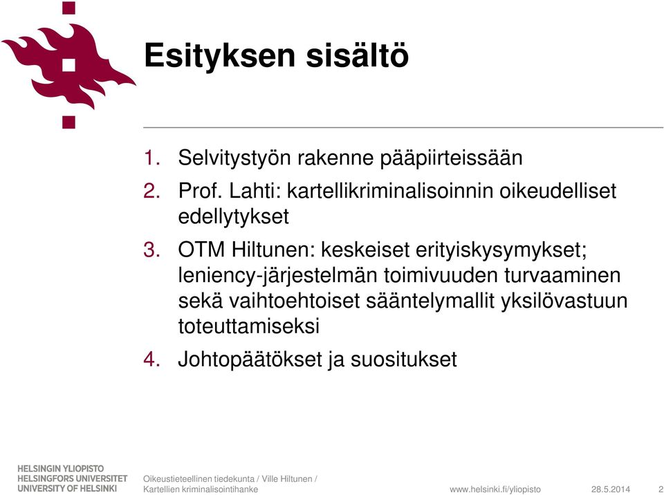 OTM Hiltunen: keskeiset erityiskysymykset; leniency-järjestelmän toimivuuden