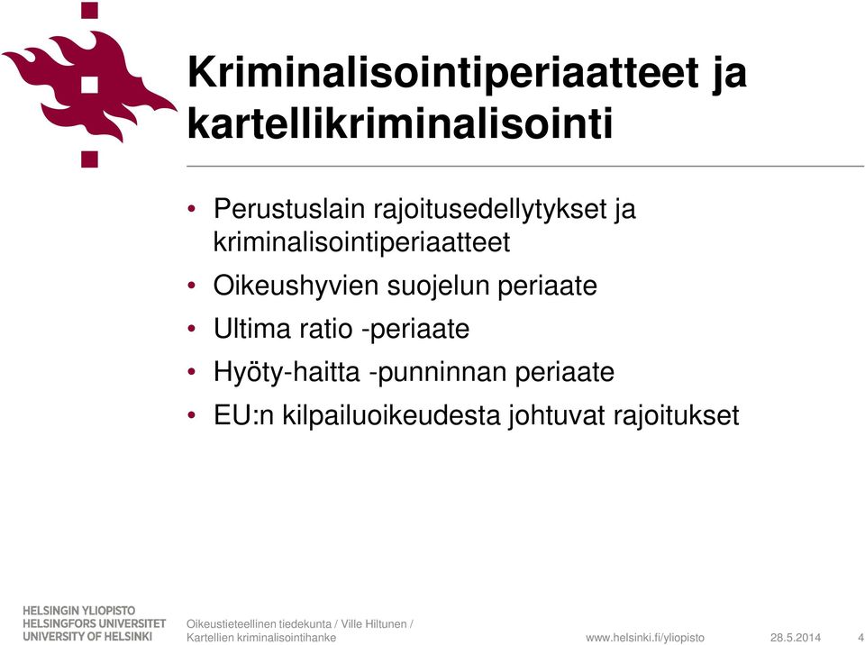 Oikeushyvien suojelun periaate Ultima ratio -periaate