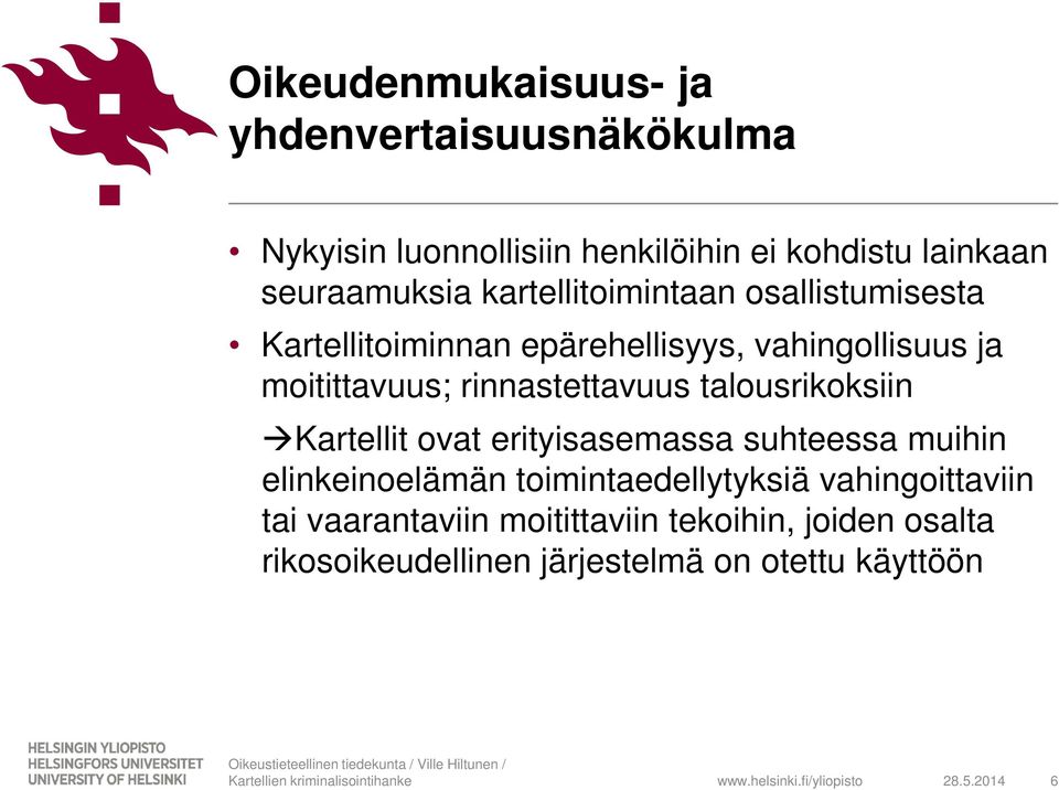 rinnastettavuus talousrikoksiin Kartellit ovat erityisasemassa suhteessa muihin elinkeinoelämän toimintaedellytyksiä