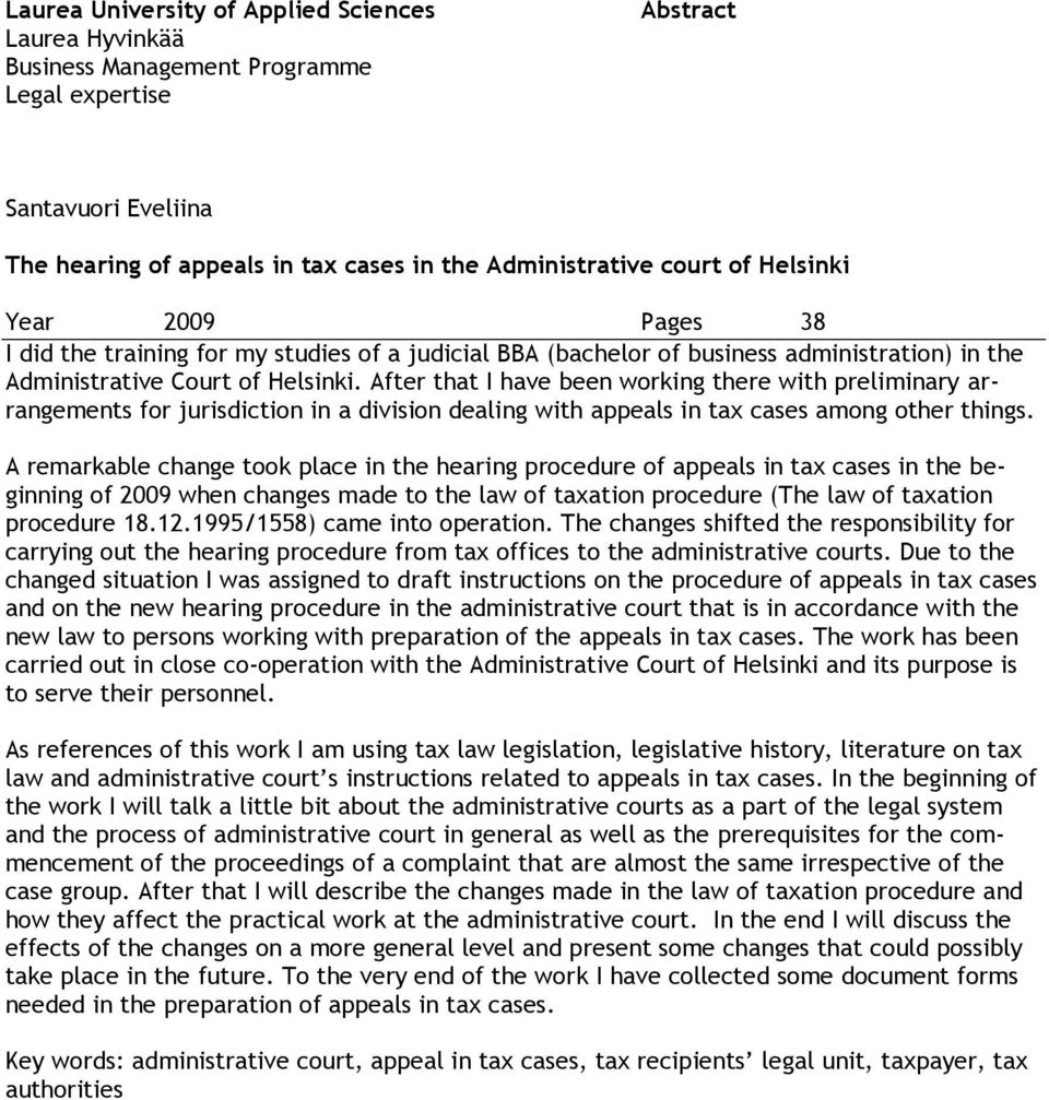 After that I have been working there with preliminary arrangements for jurisdiction in a division dealing with appeals in tax cases among other things.