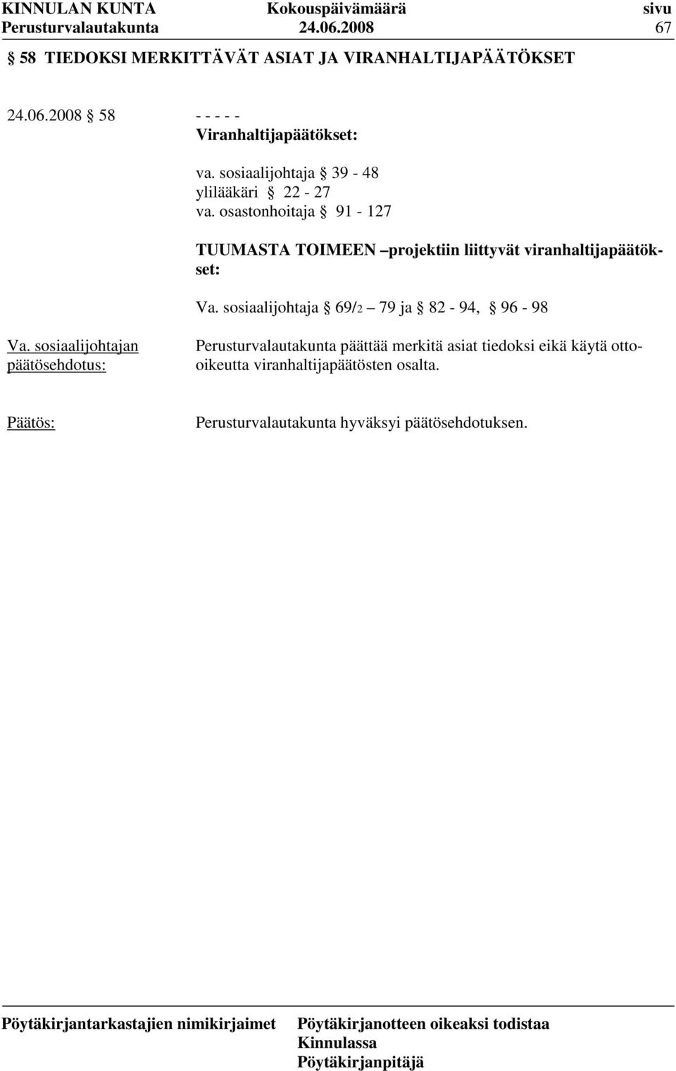 osastonhoitaja 91-127 TUUMASTA TOIMEEN projektiin liittyvät viranhaltijapäätökset: Va.