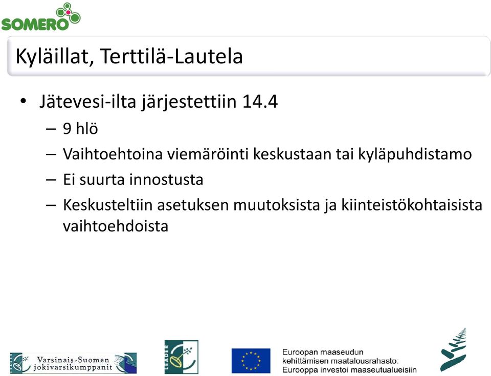 suurta innostusta Keskusteltiin asetuksen muutoksista ja