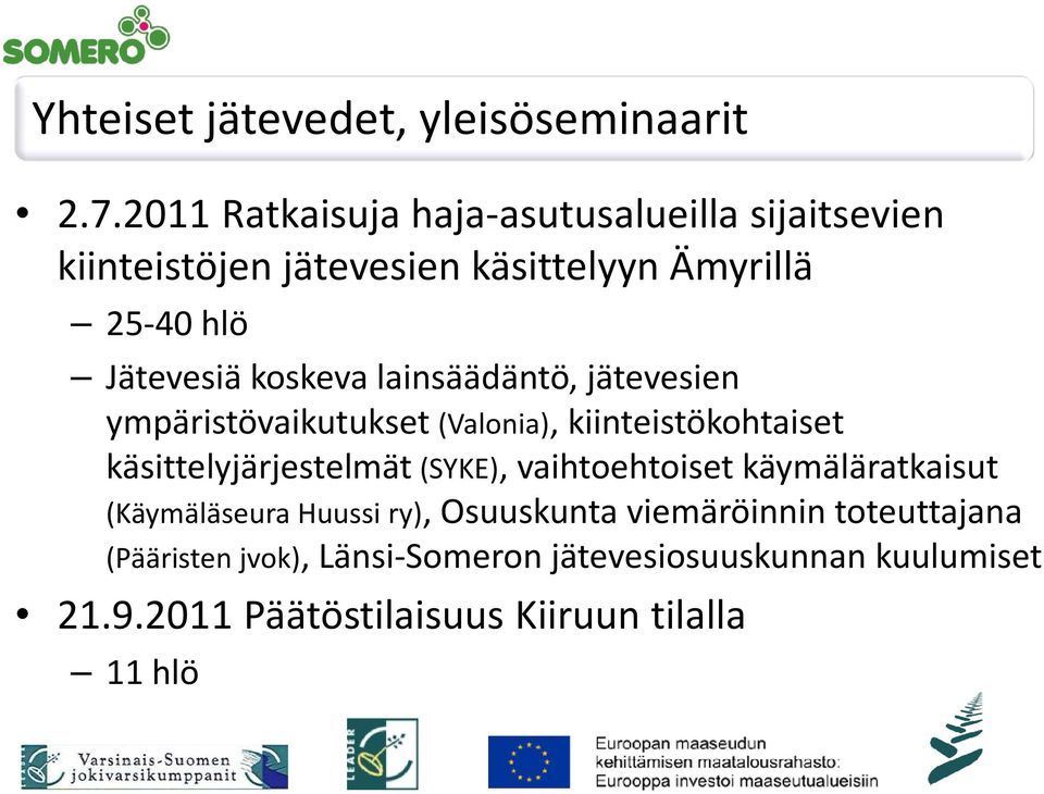 koskeva lainsäädäntö, jätevesien ympäristövaikutukset (Valonia), kiinteistökohtaiset käsittelyjärjestelmät (SYKE),