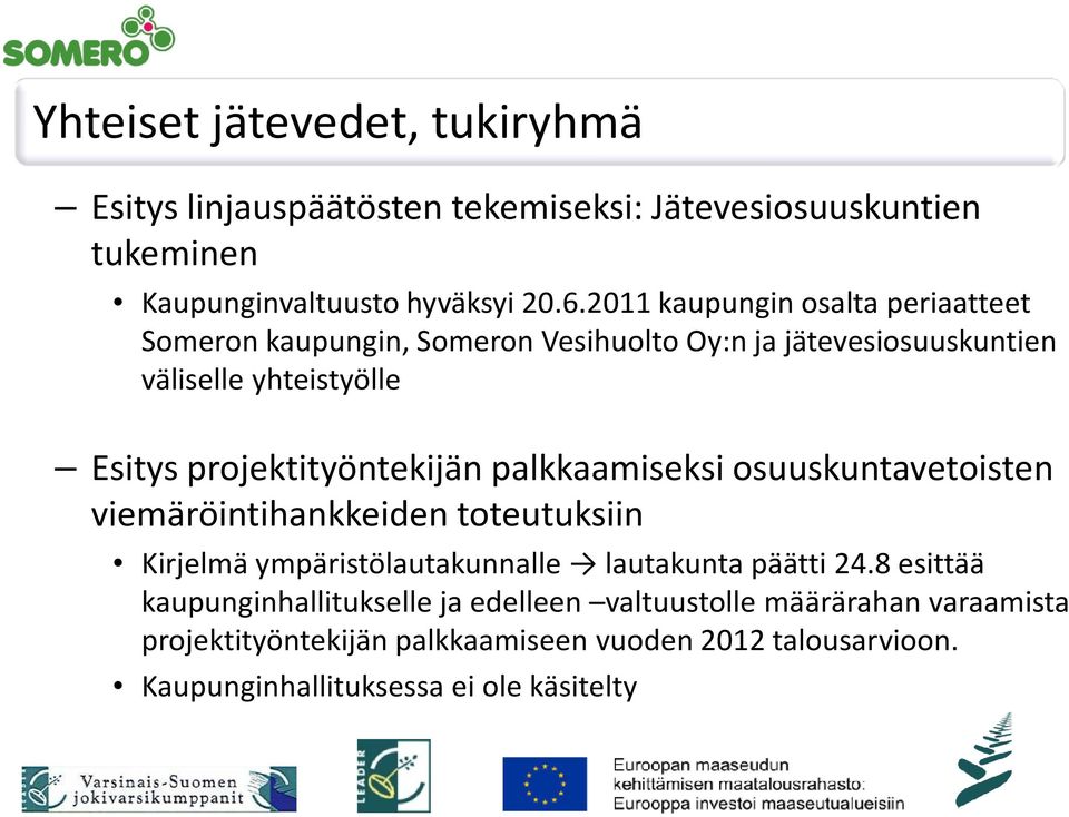 projektityöntekijän palkkaamiseksi osuuskuntavetoisten viemäröintihankkeiden toteutuksiin Kirjelmä ympäristölautakunnalle lautakunta päätti 24.