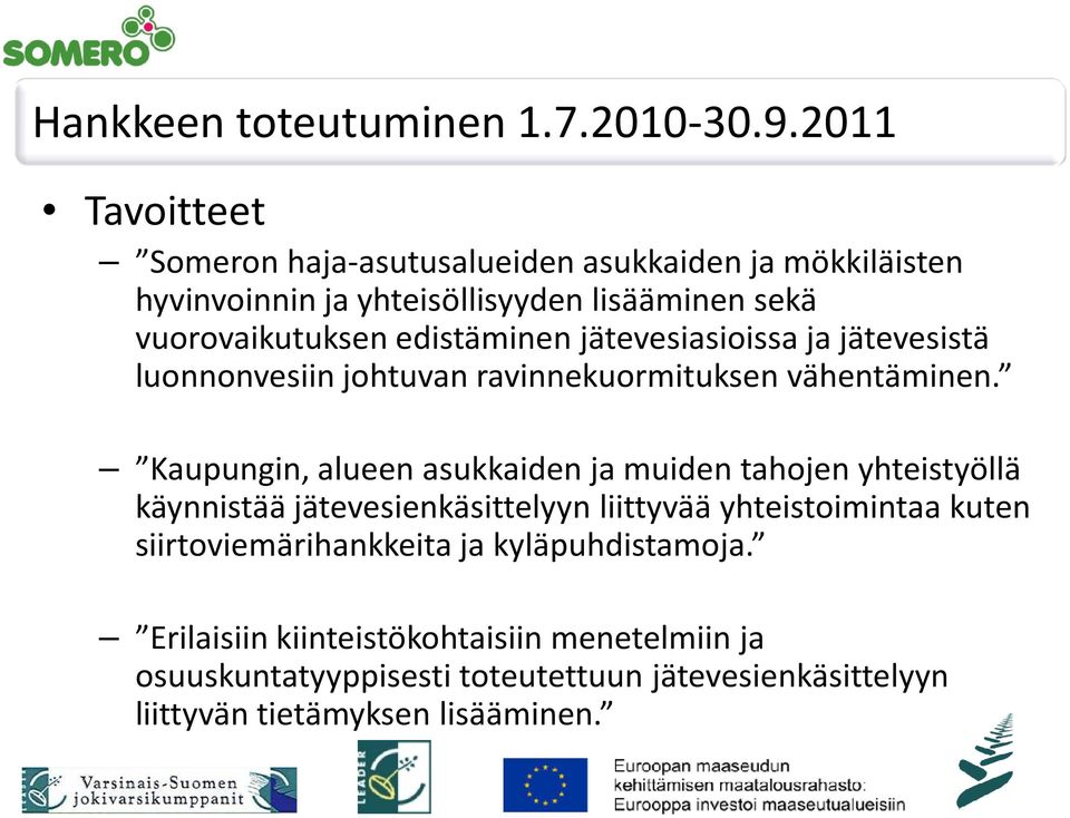 edistäminen jätevesiasioissa ja jätevesistä luonnonvesiin johtuvan ravinnekuormituksen vähentäminen.