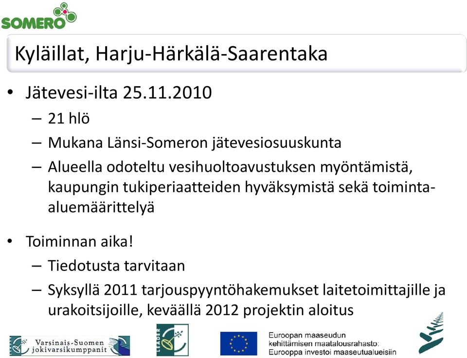 myöntämistä, kaupungin tukiperiaatteiden hyväksymistä sekä toimintaaluemäärittelyä Toiminnan