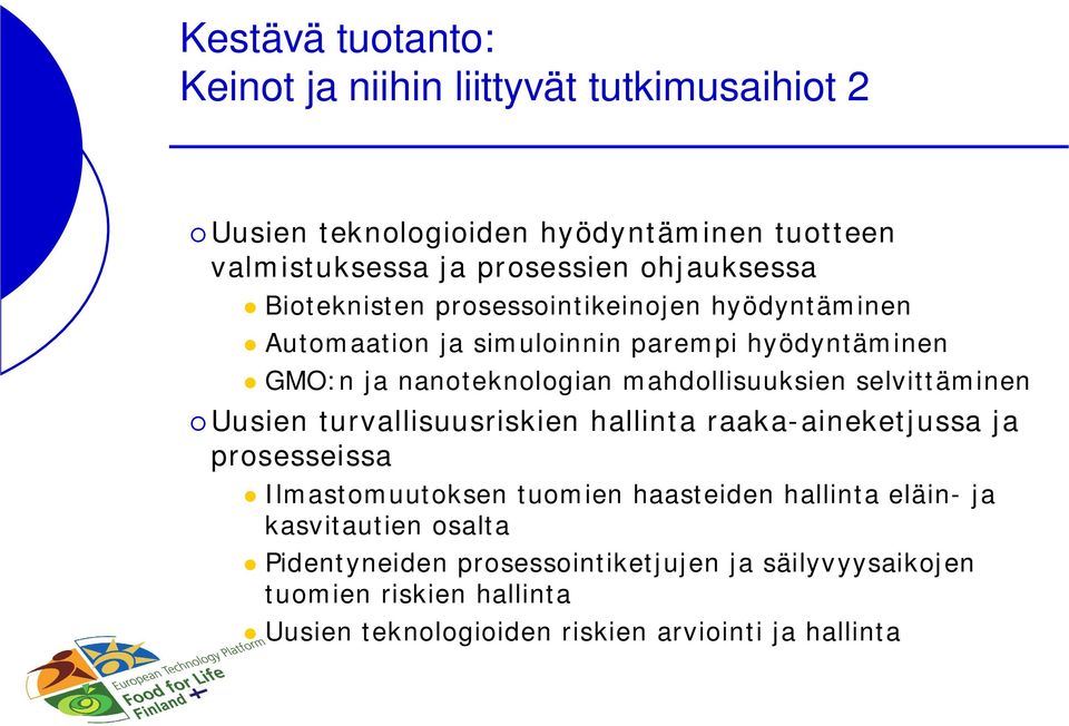 mahdollisuuksien selvittäminen Uusien turvallisuusriskien hallinta raaka-aineketjussa ja prosesseissa Ilmastomuutoksen tuomien haasteiden