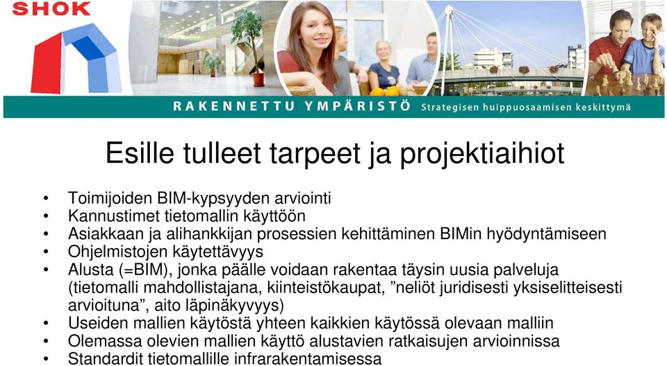 (tietomalli mahdollistajana, kiinteistökaupat, neliöt juridisesti yksiselitteisesti arvioituna, aito läpinäkyvyys) Useiden mallien käytöstä