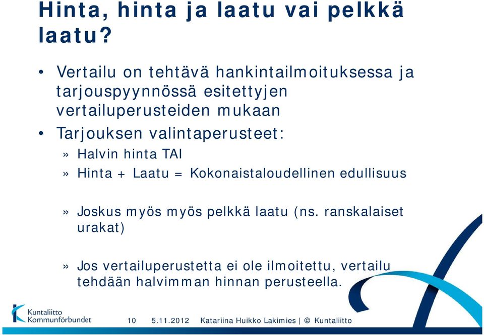 mukaan Tarjouksen valintaperusteet:» Halvin hinta TAI» Hinta + Laatu = Kokonaistaloudellinen