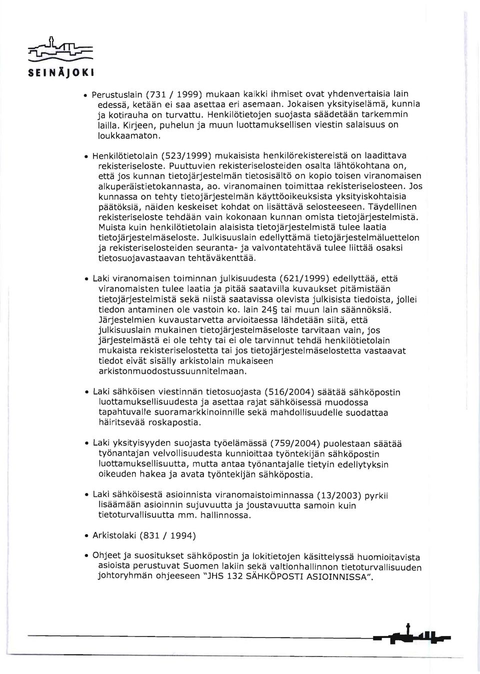 Henkilötietolain (523/1999) mukaisista henkilörekistereistä on laadittava rekisteriseloste.