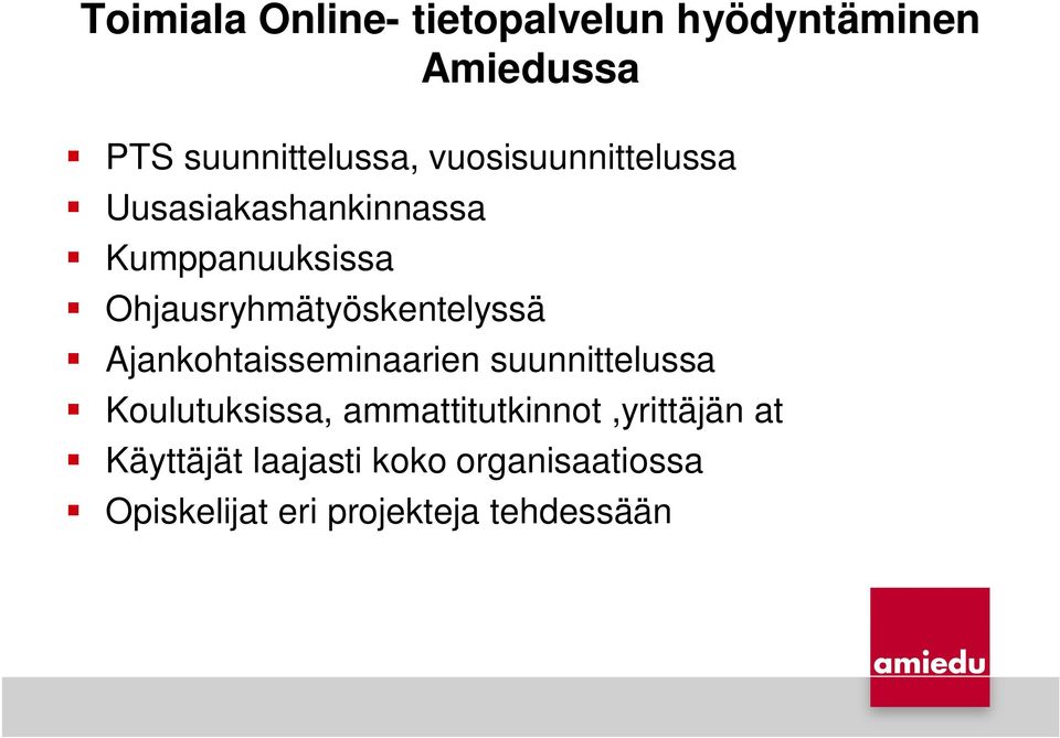 Ohjausryhmätyöskentelyssä Ajankohtaisseminaarien suunnittelussa Koulutuksissa,