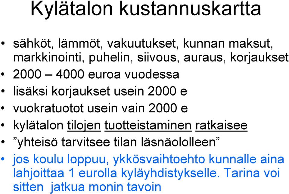 2000 e kylätalon tilojen tuotteistaminen ratkaisee yhteisö tarvitsee tilan läsnäololleen jos koulu