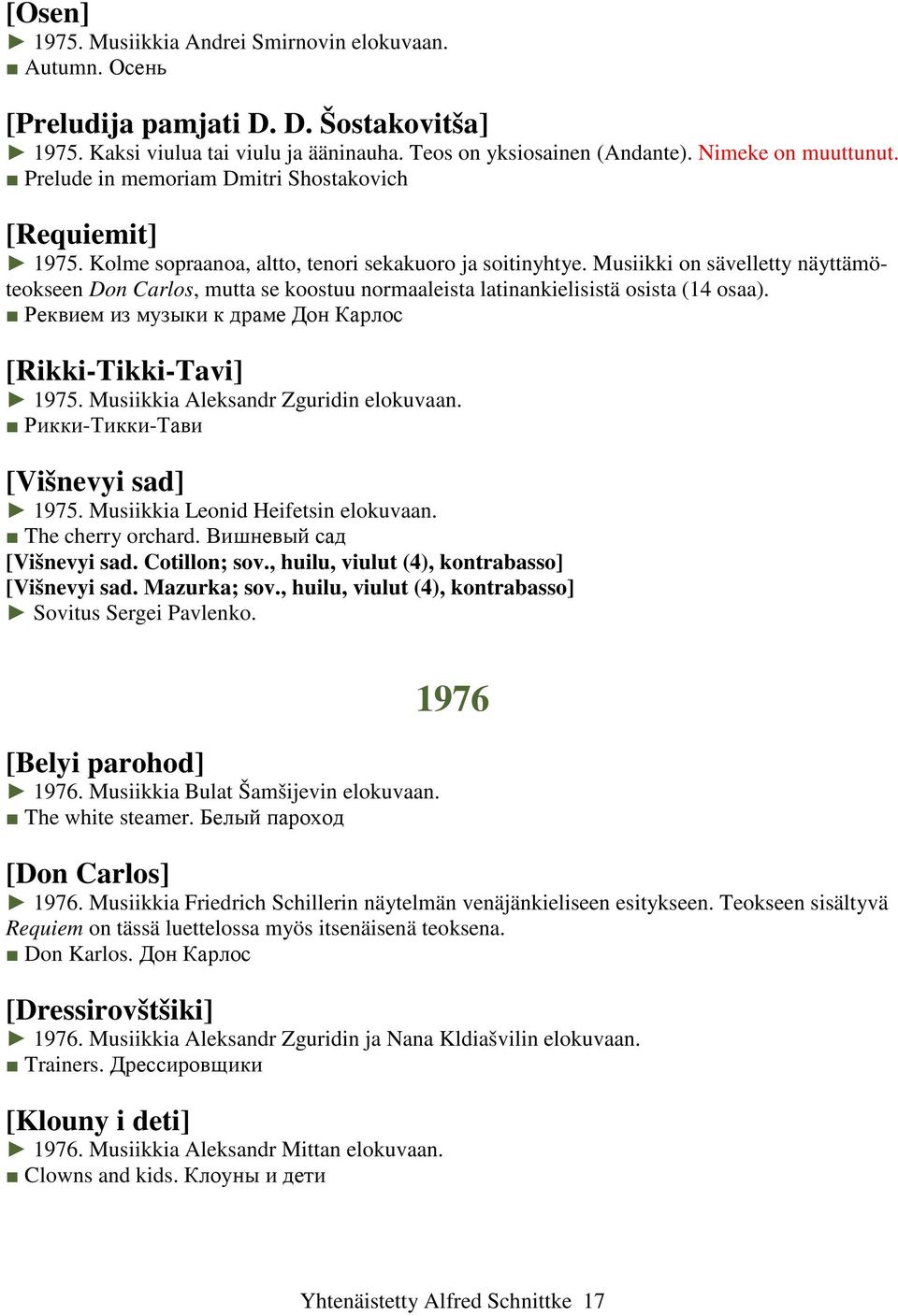 Musiikki on sävelletty näyttämöteokseen Don Carlos, mutta se koostuu normaaleista latinankielisistä osista (14 osaa). Реквием из музыки к драме Дон Карлос [Rikki-Tikki-Tavi] 1975.