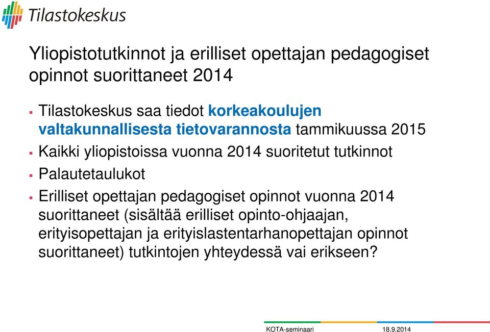 tutkinnot Palautetaulukot Erilliset opettajan pedagogiset opinnot vuonna 2014 suorittaneet (sisältää erilliset