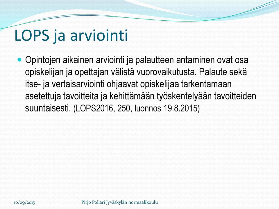 Palaute sekä itse- ja vertaisarviointi ohjaavat opiskelijaa tarkentamaan