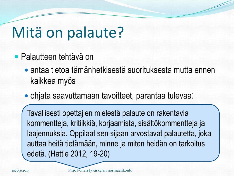 saavuttamaan tavoitteet, parantaa tulevaa: Tavallisesti opettajien mielestä palaute on rakentavia