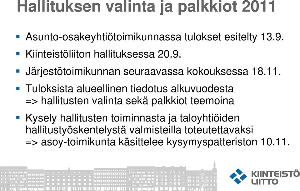 Tuloksista alueellinen tiedotus alkuvuodesta => hallitusten valinta sekä palkkiot teemoina Kysely