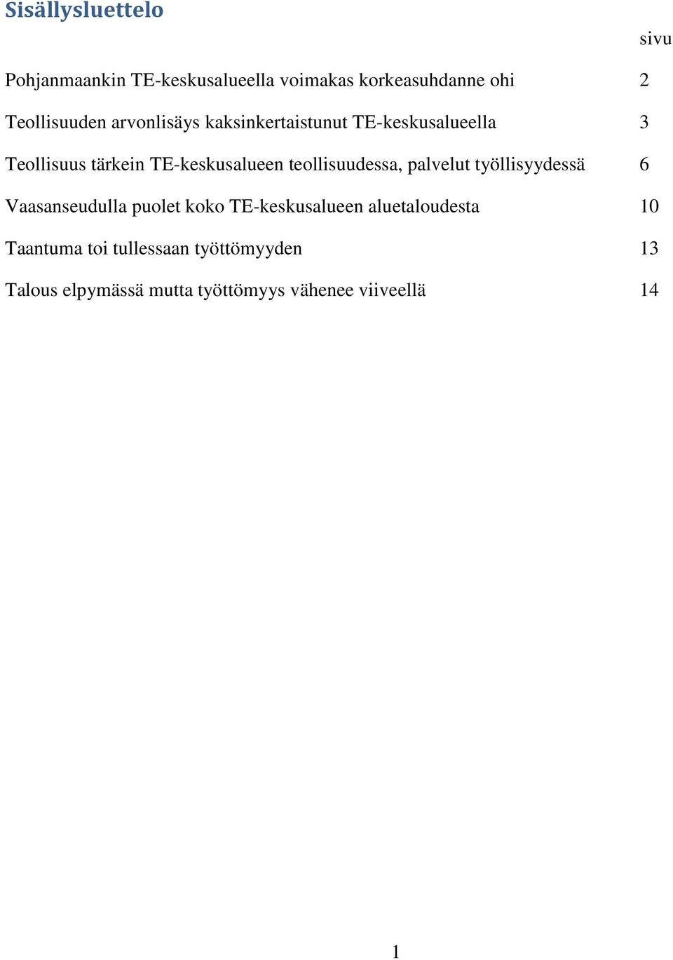 TE-keskusalueen teollisuudessa, palvelut työllisyydessä 6 Vaasanseudulla puolet koko