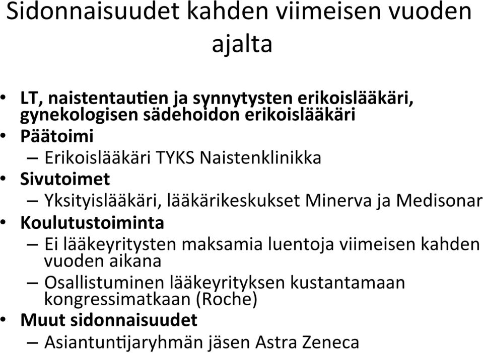 lääkärikeskukset Minerva ja Medisonar Koulutustoiminta Ei lääkeyritysten maksamia luentoja viimeisen kahden