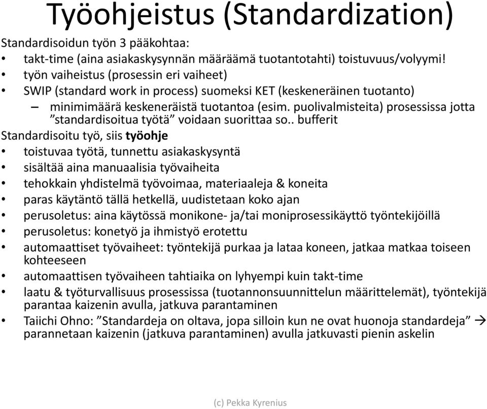 puolivalmisteita) prosessissa jotta standardisoitua työtä voidaan suorittaa so.