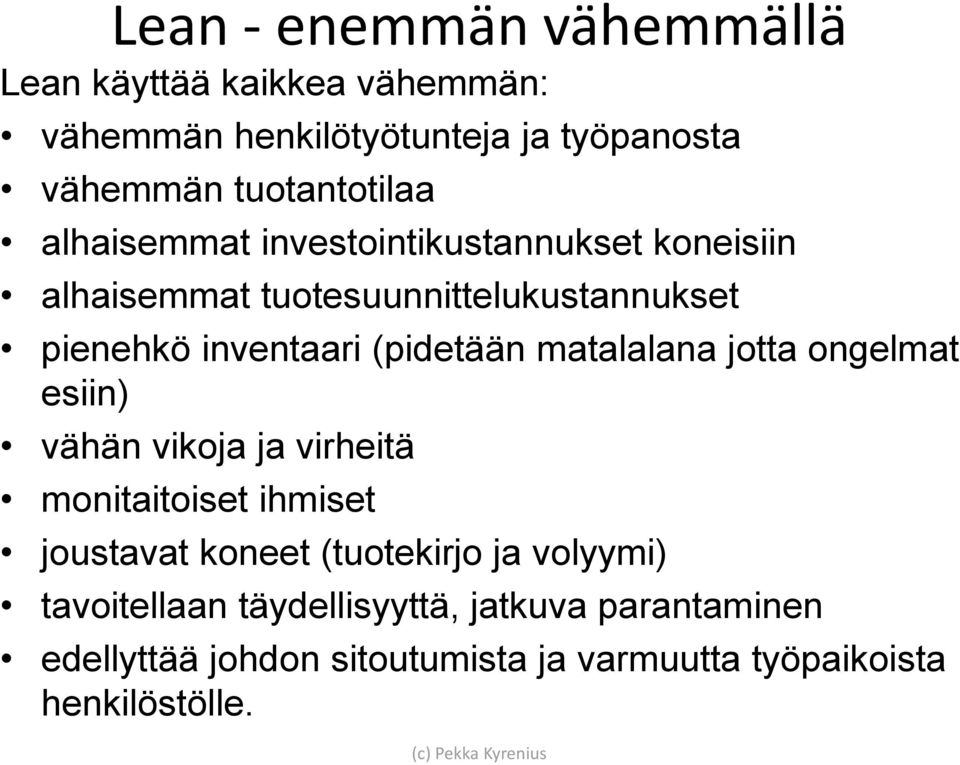 matalalana jotta ongelmat esiin) vähän vikoja ja virheitä monitaitoiset ihmiset joustavat koneet (tuotekirjo ja