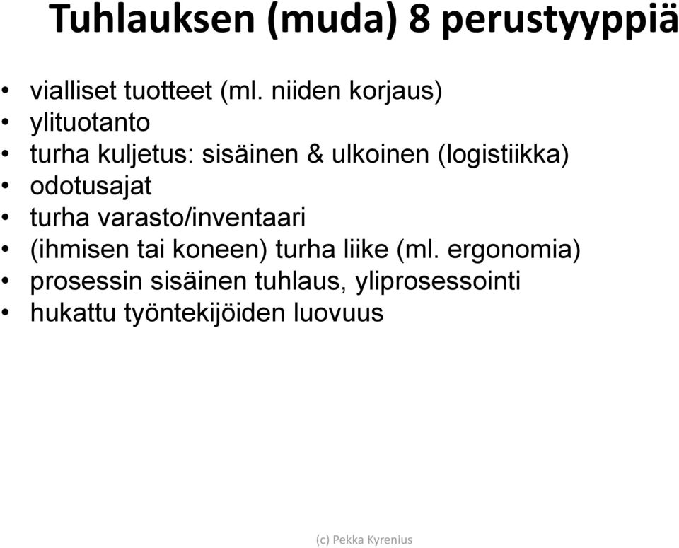 (logistiikka) odotusajat turha varasto/inventaari (ihmisen tai koneen)