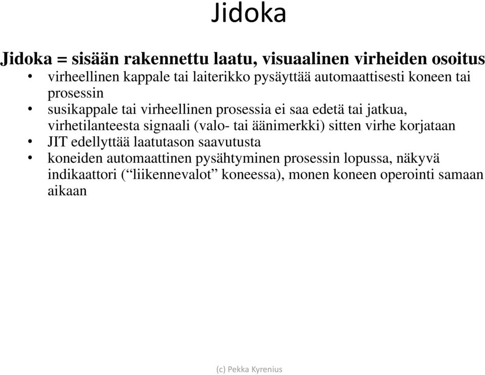 virhetilanteesta signaali (valo- tai äänimerkki) sitten virhe korjataan JIT edellyttää laatutason saavutusta