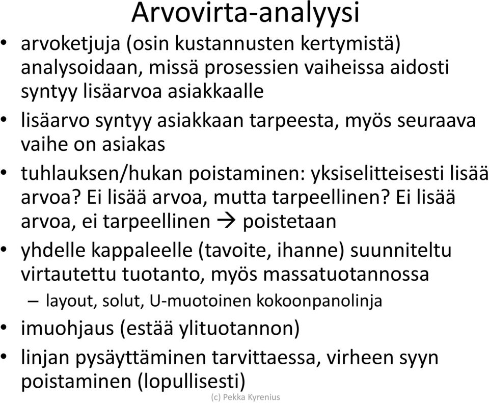 Ei lisää arvoa, mutta tarpeellinen?