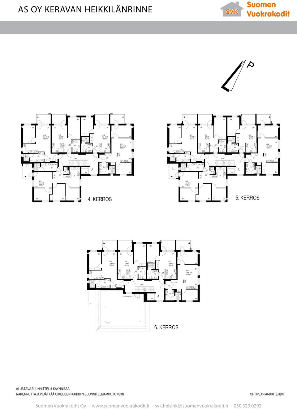 KERROS 25 2H++S 55,0 m 2 26 2H+ RH 27 2H++S 46,0 m 2 28 3H++S 63,0 m 2 C KULKU VESIKTOLLE TIKS HIS TSKTTO-OSUUDELL VESIKTON KLLIS- TUKS J