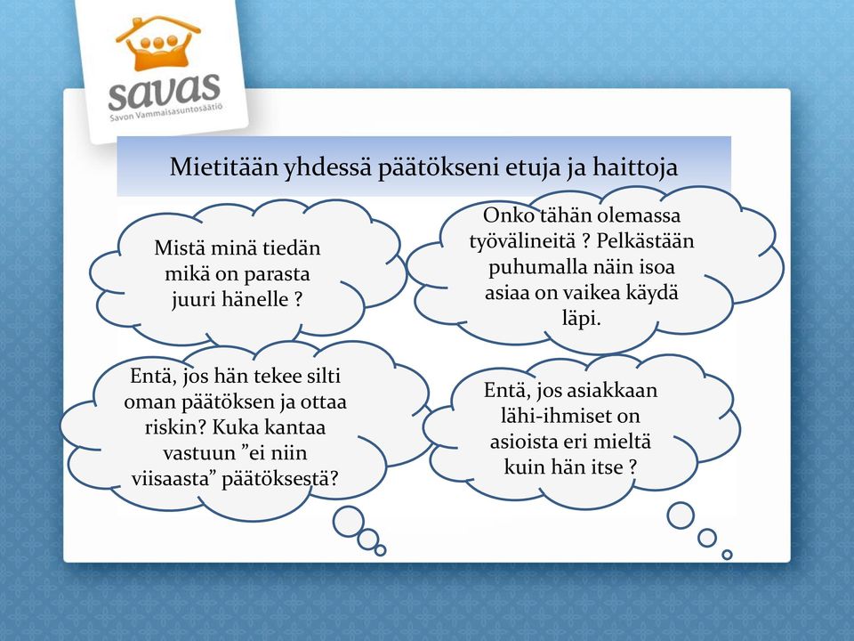 Kuka kantaa vastuun ei niin viisaasta päätöksestä? Onko tähän olemassa työvälineitä?