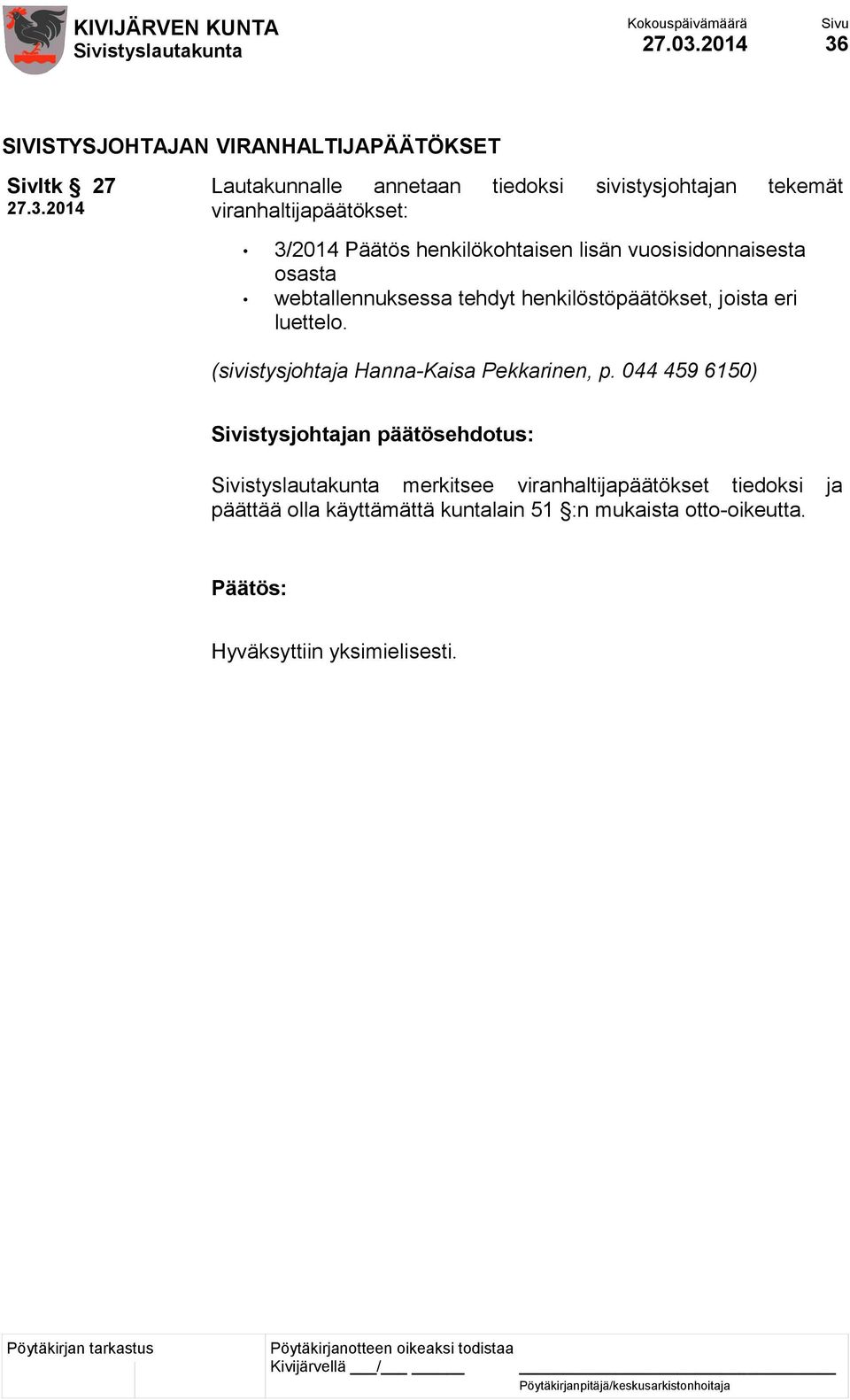 tekemät viranhaltijapäätökset: 3/2014 Päätös henkilökohtaisen lisän vuosisidonnaisesta osasta