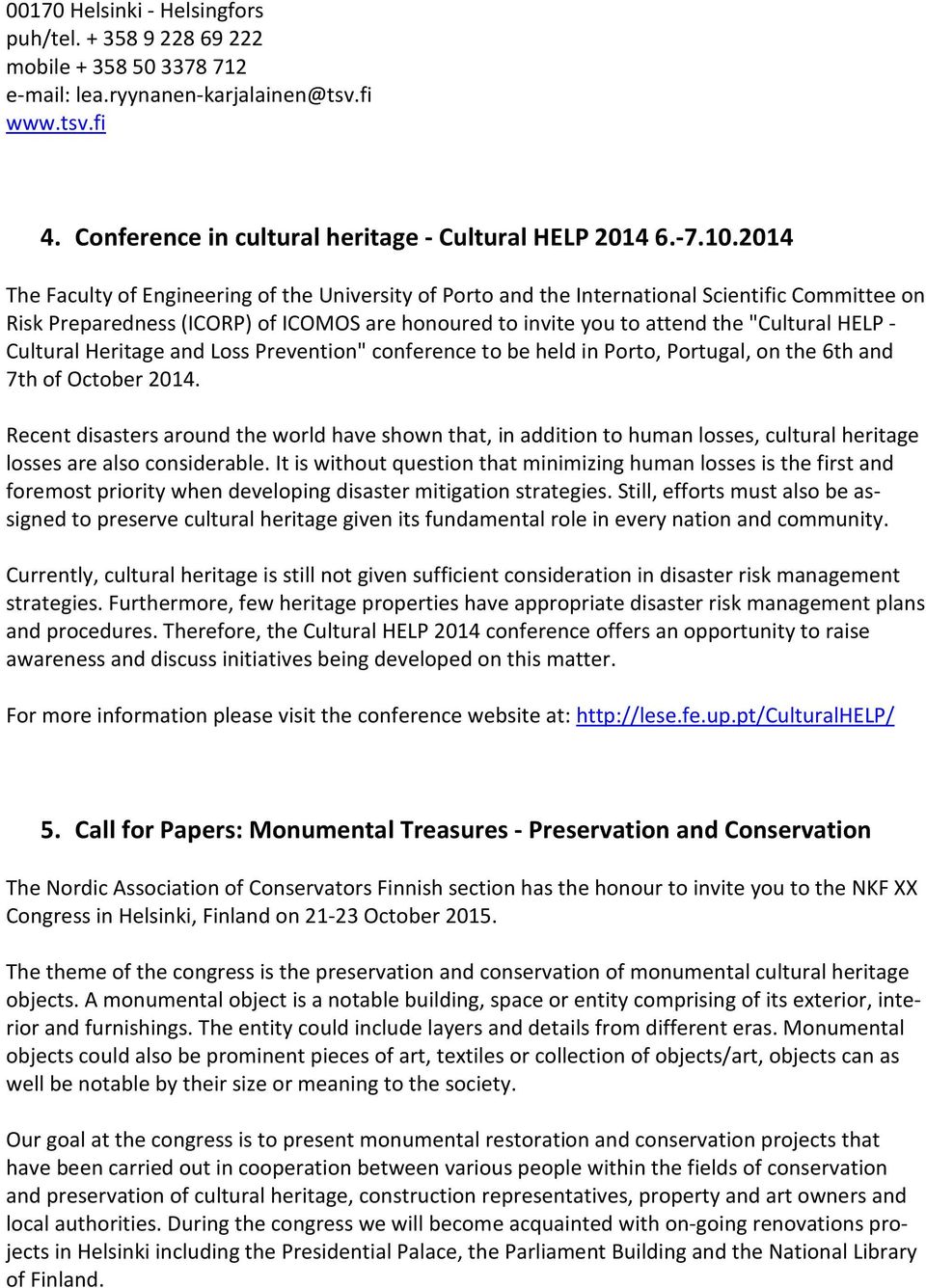 Cultural Heritage and Loss Prevention" conference to be held in Porto, Portugal, on the 6th and 7th of October 2014.