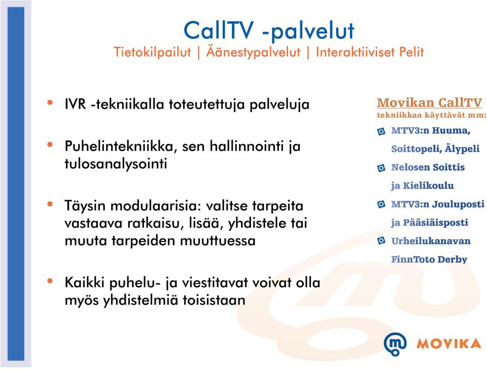 tulosanalysointi Täysin modulaarisia: valitse tarpeita vastaava ratkaisu, lisää, yhdistele