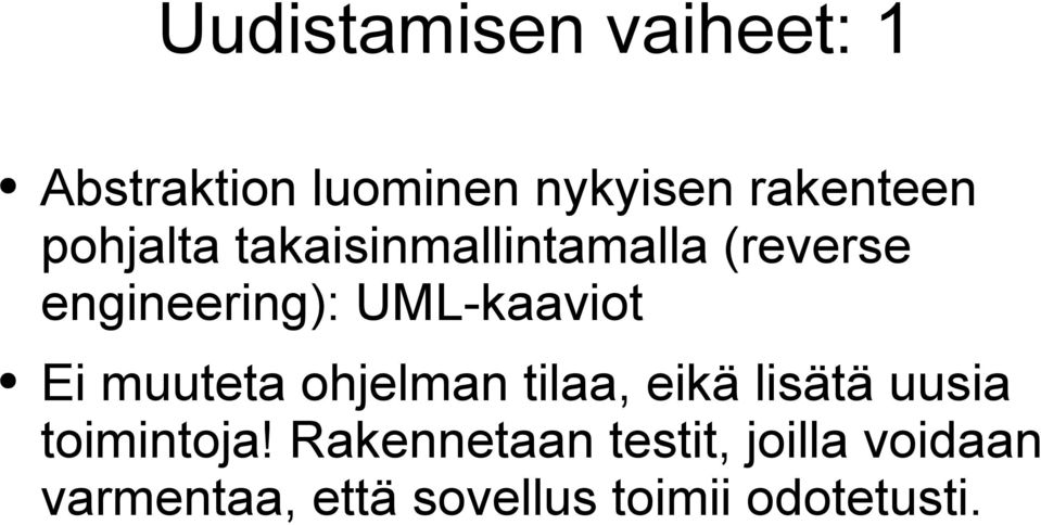 Ei muuteta ohjelman tilaa, eikä lisätä uusia toimintoja!