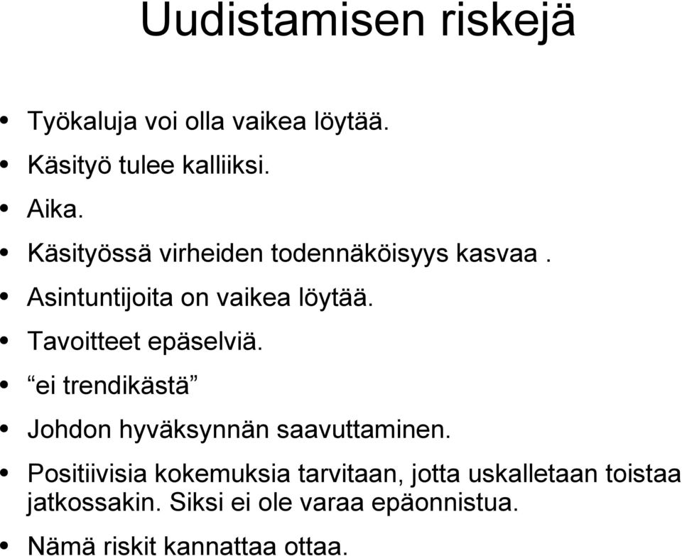 Tavoitteet epäselviä. ei trendikästä Johdon hyväksynnän saavuttaminen.