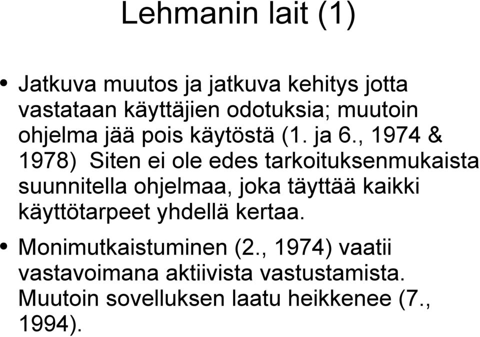 , 1974 & 1978) Siten ei ole edes tarkoituksenmukaista suunnitella ohjelmaa, joka täyttää kaikki