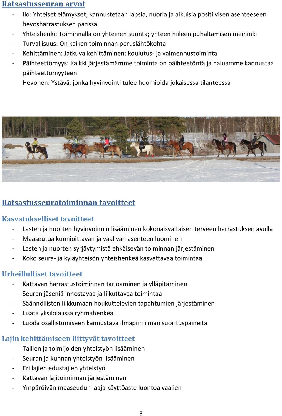 on päihteetöntä ja haluamme kannustaa päihteettömyyteen.