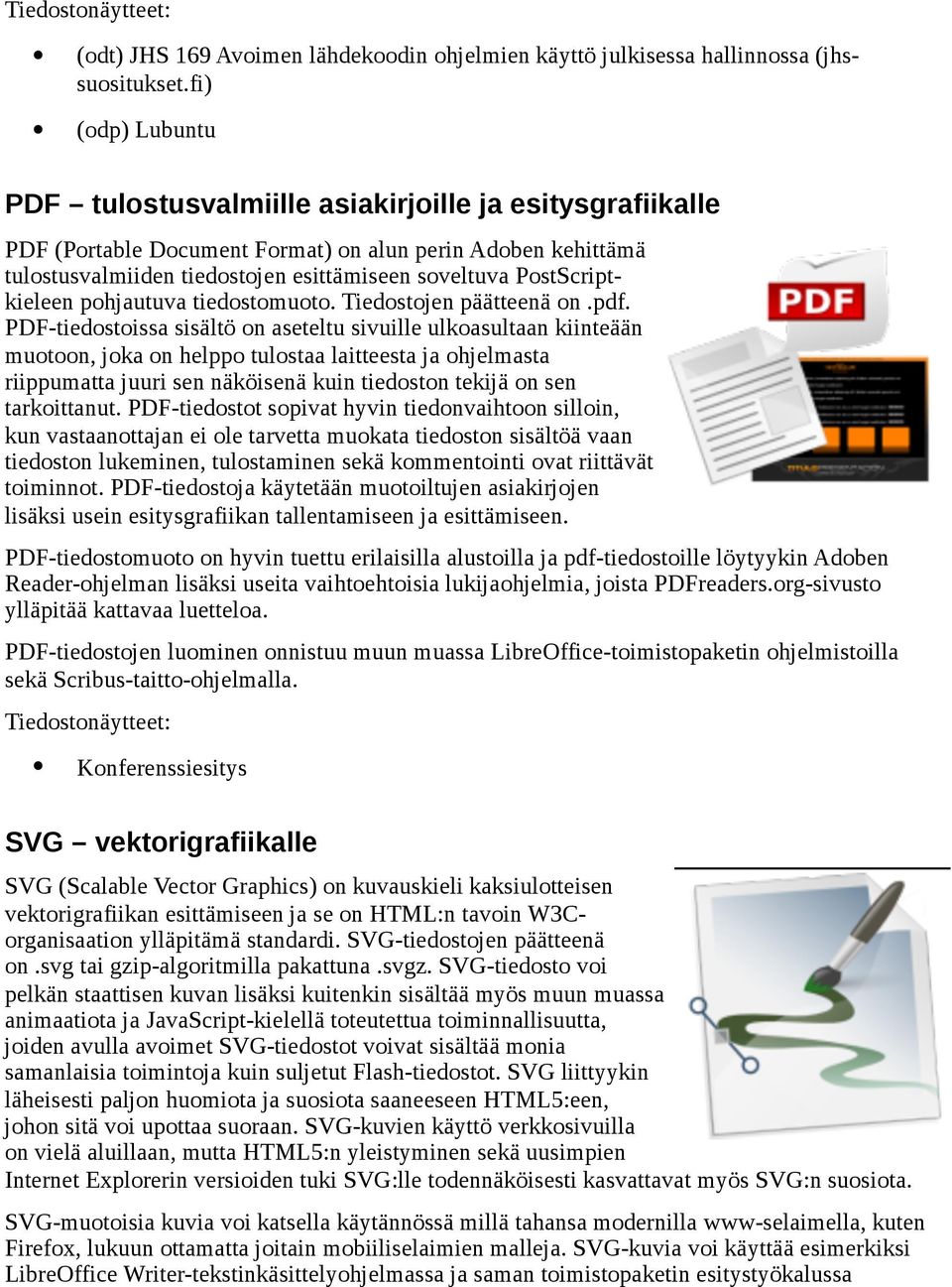 PostScriptkieleen pohjautuva tiedostomuoto. Tiedostojen päätteenä on.pdf.