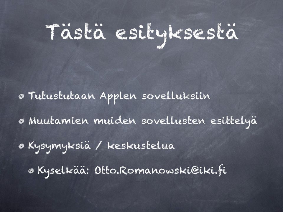 sovellusten esittelyä Kysymyksiä /