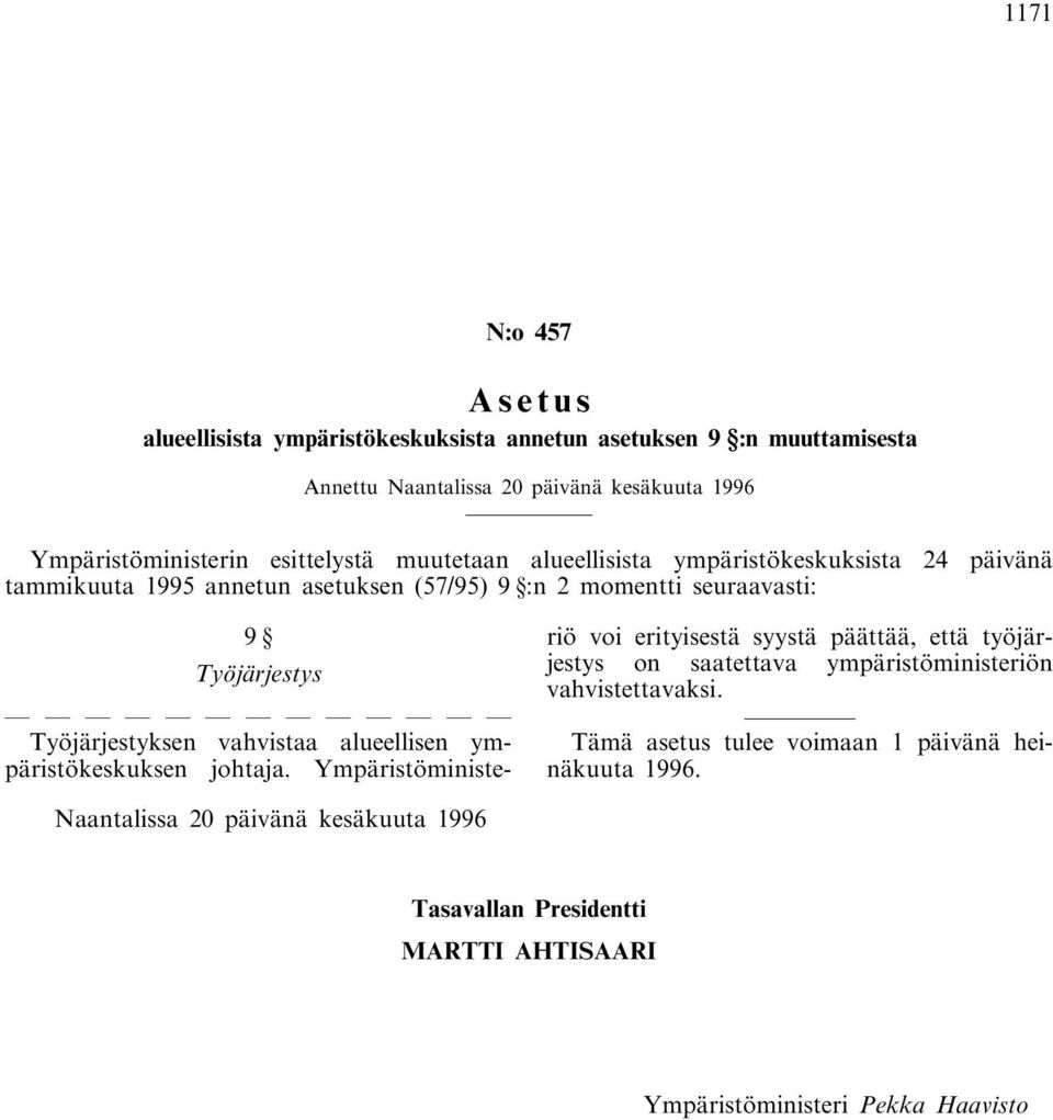 Työjärjestyksen vahvistaa alueellisen ympäristökeskuksen johtaja.