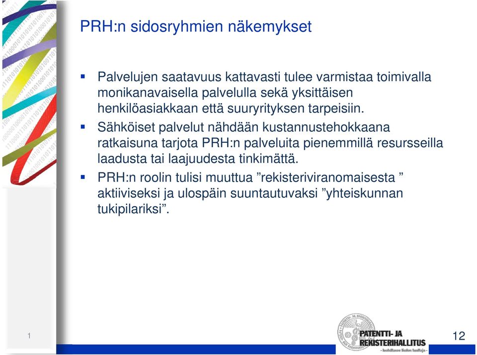 Sähköiset palvelut nähdään kustannustehokkaana ratkaisuna tarjota PRH:n palveluita pienemmillä resursseilla