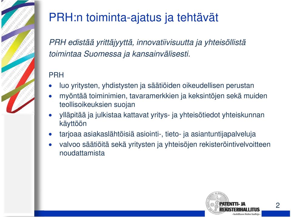 PRH luo yritysten, yhdistysten ja säätiöiden oikeudellisen perustan myöntää toiminimien, tavaramerkkien ja keksintöjen sekä muiden