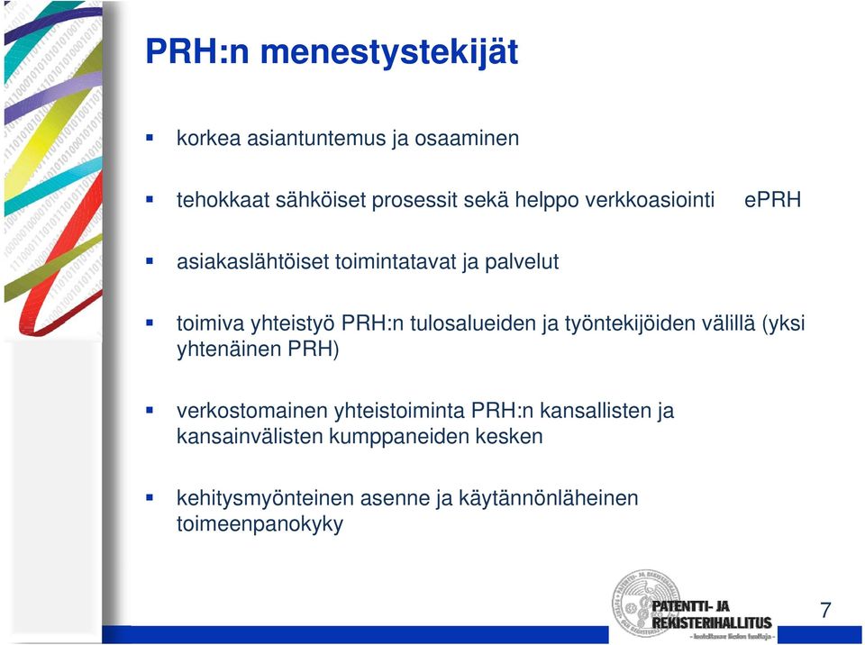 ja työntekijöiden välillä (yksi yhtenäinen PRH) verkostomainen yhteistoiminta t i i t PRH:n