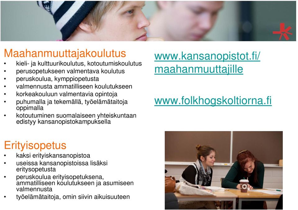 edistyy kansanopistokampuksella www.kansanopistot.fi/ maahanmuuttajille www.folkhogskoltiorna.