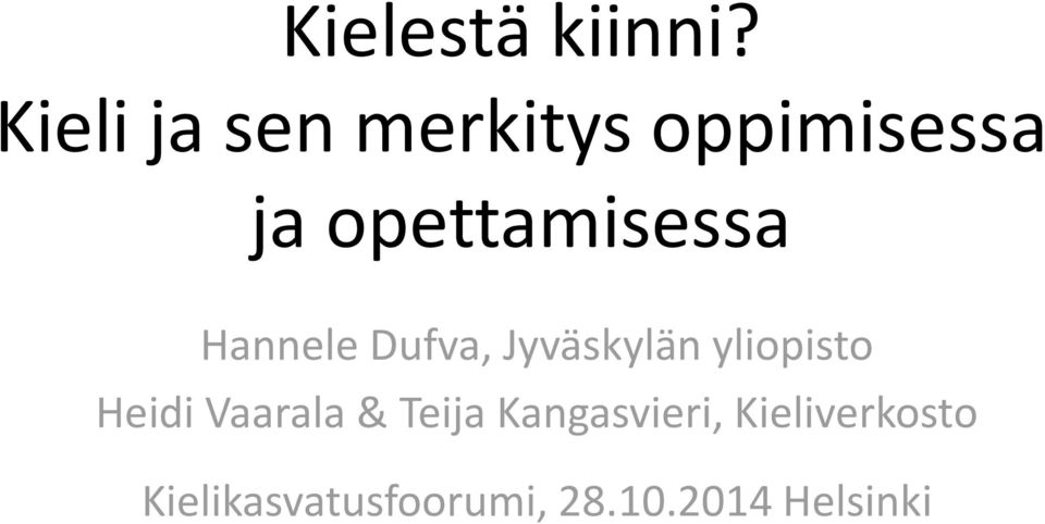 opettamisessa Hannele Dufva, Jyväskylän